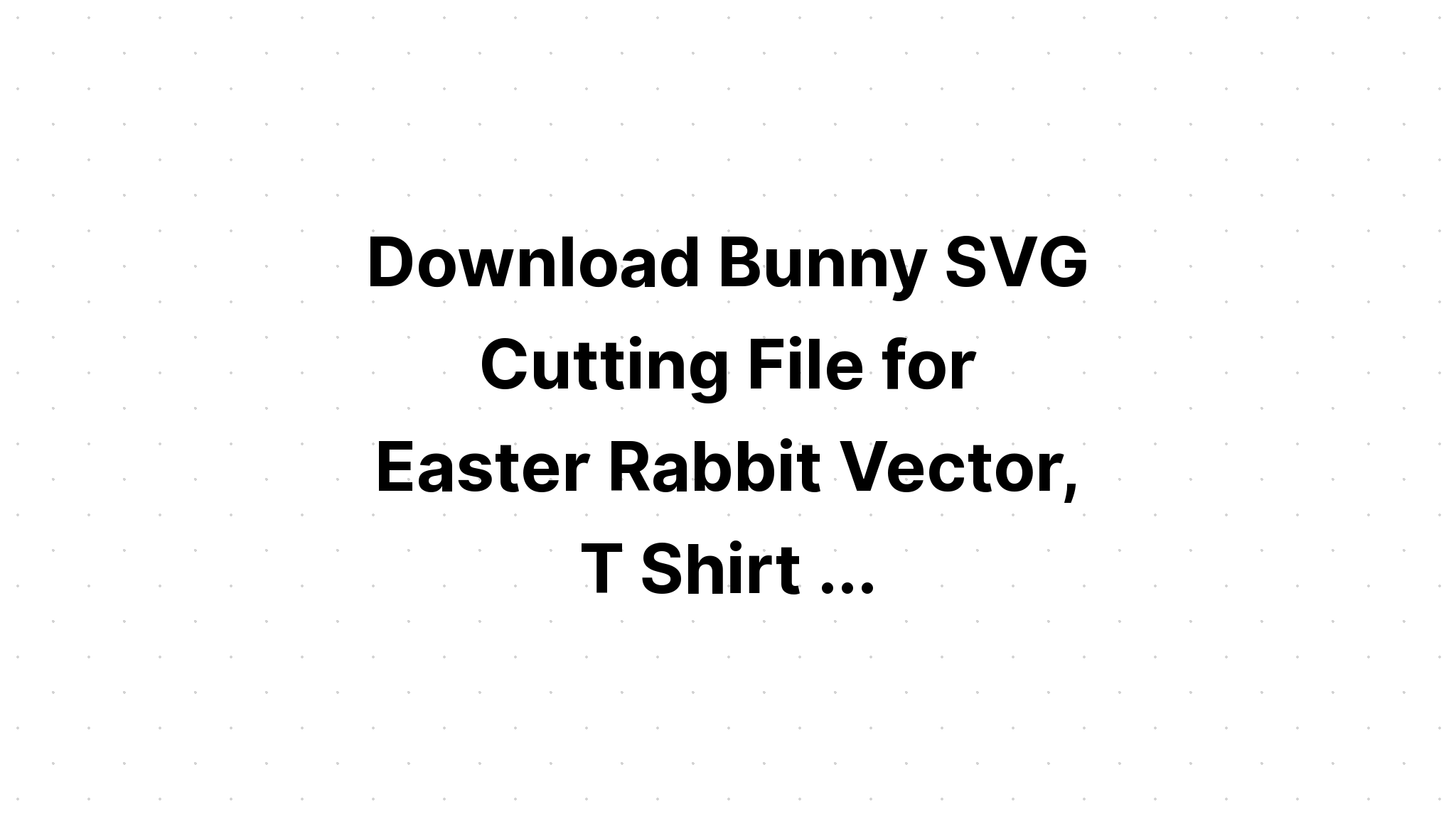 Download Easter Rabbit Svg Bundle SVG File